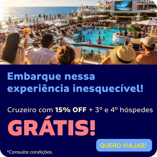 Cruzeiros IMPERDÍVEIS! Com 3º e 4º hóspedes GRÁTIS!